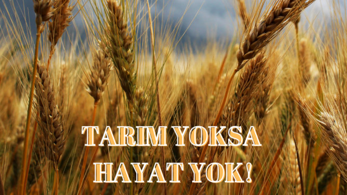 TARIM YOKSA HAYAT YOK!